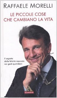 Libro - Le piccole cose che cambiano la vita - Morelli, Raffaele