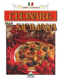 Libro - Cucinare alla siciliana - Sammarco, Carmelo