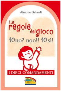 Libro - Le regole del gioco 10 no? noo!! 10 si! I  - Gelardi, Aimone