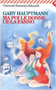 Libro - Ma poi le donne ce la fanno - Hauptmann, Gaby