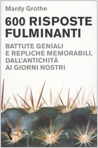 Libro - Seicento risposte fulminanti Battute geniali - Grothe, Mardy