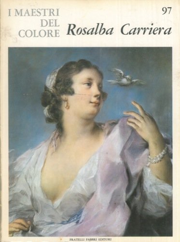 Libro - I maestri del colore: Rosalba Carriera - Cessi, Francesco