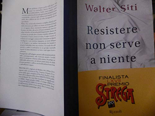 Libro - WALTER SITI RESISTERE NON SERVE A NIENTE RIZZOLI 2013