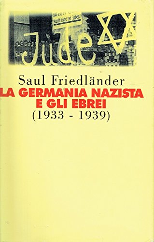 Libro - La Germania nazista e gli ebrei v. 1: Gli anni della persecuzione : 1933-1939 - Saul Friedländer