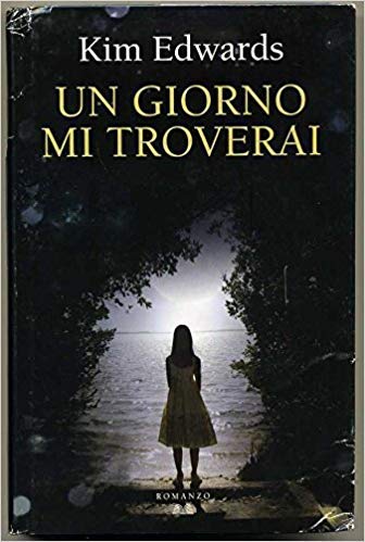 Libro - Un Giorno Mi Troverai Di Kim Edwwards Ed. Mondolibri