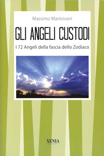 Libro - Gli angeli custodi. I 72 angeli della fascia dello zodiaco - Mantovani, Massimo