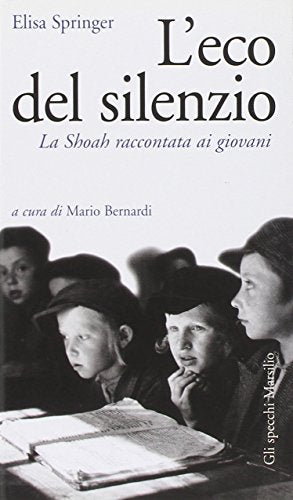 Libro - L'eco del silenzio. La Shoah raccontata ai giovani - Springer, Elisa