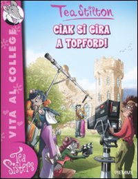 Libro - Ciak si gira a Topford! Ediz illustrata - Stilton, Tea
