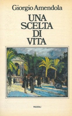 Libro - UNA SCELTA DI VITA - Giorgio, Amendola