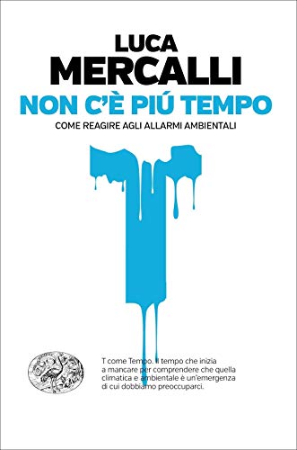 Libro - Non c'è più tempo. Come reagire agli allarmi ambientali - Mercalli, Luca