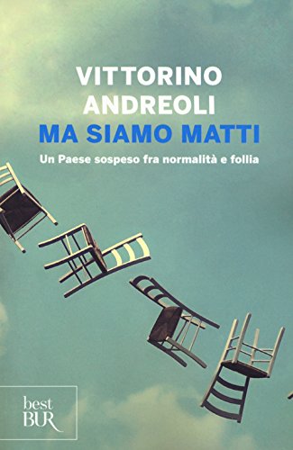 Libro - Ma siamo matti. Un Paese sospeso fra normalità e follia - Andreoli, Vittorino