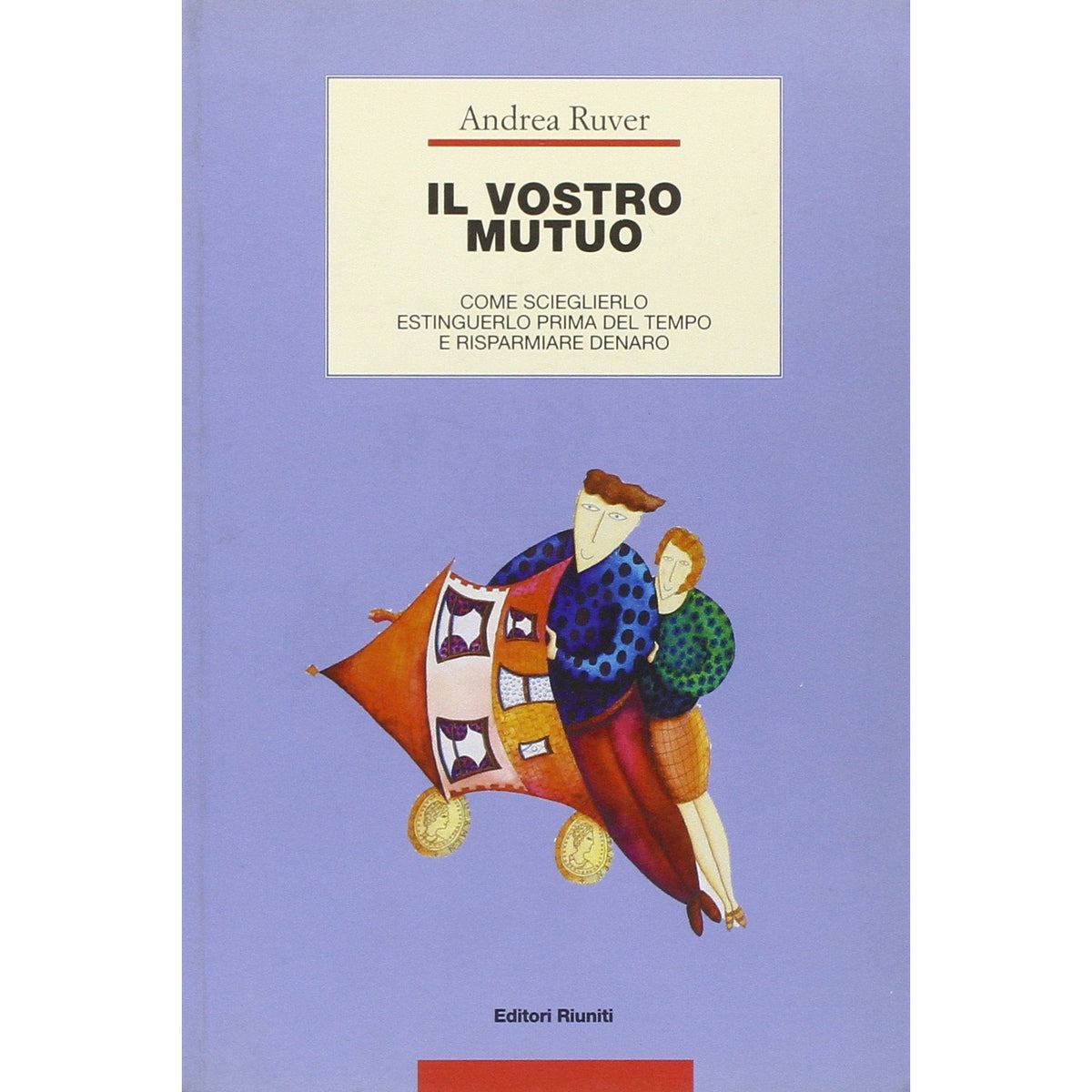 Libro - Il vostro mutuo Come sceglierlo, estinguerlo - Ruver, Andrea