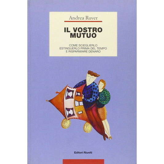 Libro - Il vostro mutuo Come sceglierlo, estinguerlo - Ruver, Andrea