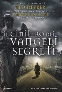 Libro - Il cimitero dei vangeli segreti - Dekker, Ted