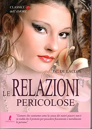 Libro - LE RELAZIONI PERICOLOSE - De Laclos, P.C.