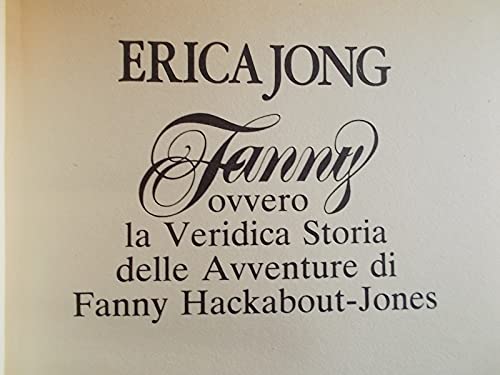 Libro - Fanny - Ovvero La Veridica Storia Delle Avventure Di Fanny Hackabout-Jones - Erica Jong