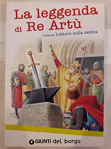 Libro - La leggenda di re artù Ed Illustrata color Giunti del borgo