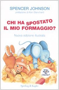 Libro - Chi ha spostato il mio formaggio? Ediz illustrata - Johnson,