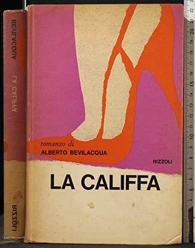 LA CALIFFA. ALBERTO BEVILACQUA. RIZZOLI. 1ED.