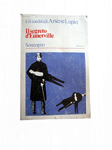 Libro - IL SEGRETO D'EUNERVILLE GLI INEDITI DI ARSENE LUPIN - SONZOGNO 1974 - Leblanc Maurice