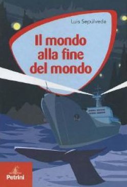 Libro - Il mondo alla fine del mondo - Sepúlveda, Luis