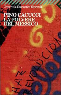 Libro - La polvere del Messico - Cacucci, Pino