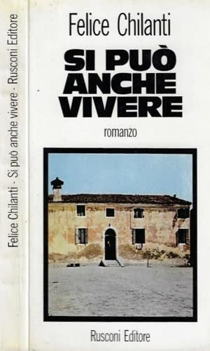 Libro - Si può anche vivere. - Felice Chilanti