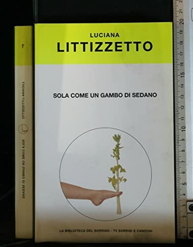 Libro - SOLA COME UN GAMBO DI SEDANO - Luciana Littizzetto