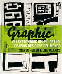 Libro - Graphic Gli sketchbook dei più grandi graph - Heller, Steven