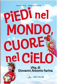 Libro - Piedi nel mondo, cuore nel cielo. Vita di Giovanni Antonio Farina - De Biasi, Emma