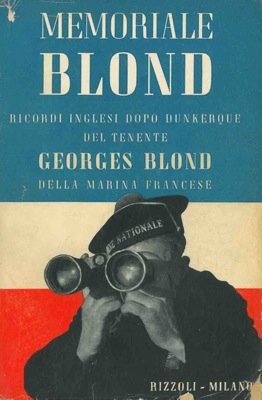 Libro - Memoriale Blond Ricordi inglesi dopo Dunkerque - BLOND, Geor