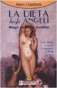 Libro - La dieta degli angeli Magri come un buddha - Colantuoni, Ma
