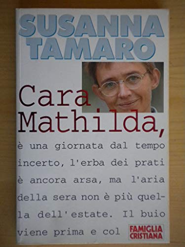 Libro - CARA MATHILDA, (...LETTERE A UN'AMICA LONTANA). - SUSANNA TAMARO