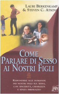 Libro - Come parlare di sesso ai nostri figli - Atkins, Steven C - A