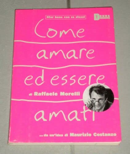 Libro - Come amare ed essere amati - Raffaele, Morelli