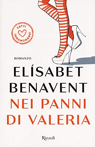 Libro - Nei panni di Valeria. Fatti innamorare! - Benavent, Elísabet