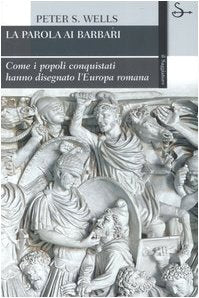 Libro - La parola ai barbari Come i popoli conquis - Wells, Peter S.