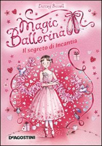 Libro - Il segreto di Incantia Magic ballerina (Vol 6) - Bussell, D