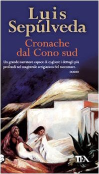 Libro - Cronache dal Cono Sud - Sepúlveda, Luis
