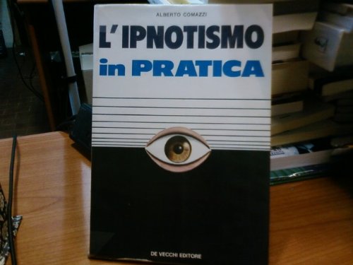 Libro - L'IPNOTISMO IN PRATICA - Alberto Comazzi