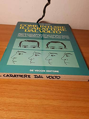 Il linguaggio segreto del volto. Come intuire il carattere dal volto