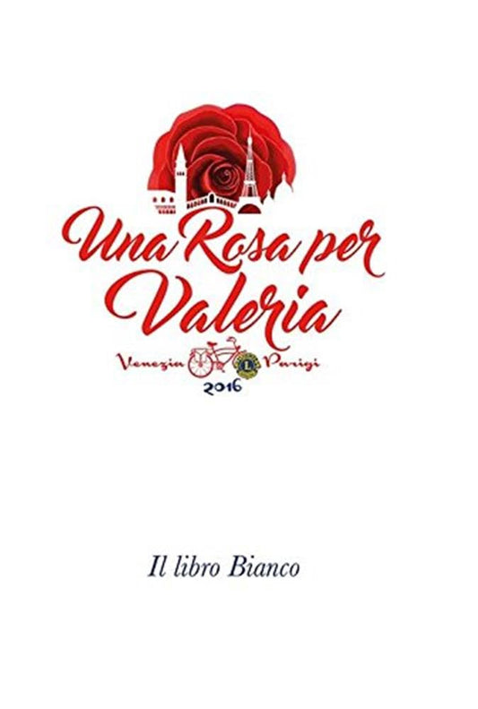 Una rosa per Valeria Il libro bianco - AA.VV - AA.VV