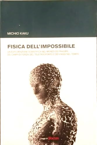 Libro - Fisica dell'impossibile Un'esplorazione scien - KAKU, Michio