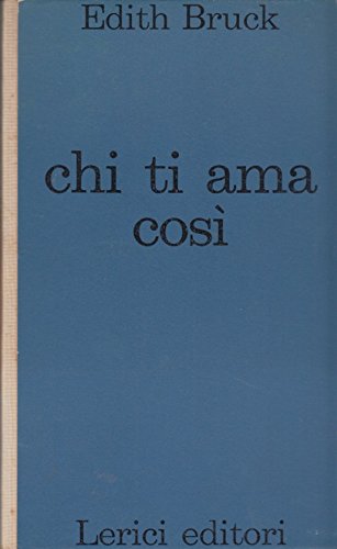 Libro - Chi ti ama così - BRUCK, EDITH - BRUCK, EDITH - Bruck Edith.