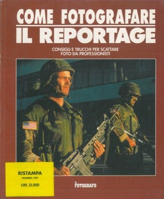 Libro - Come fotografare. Il reportage. - N.A. -