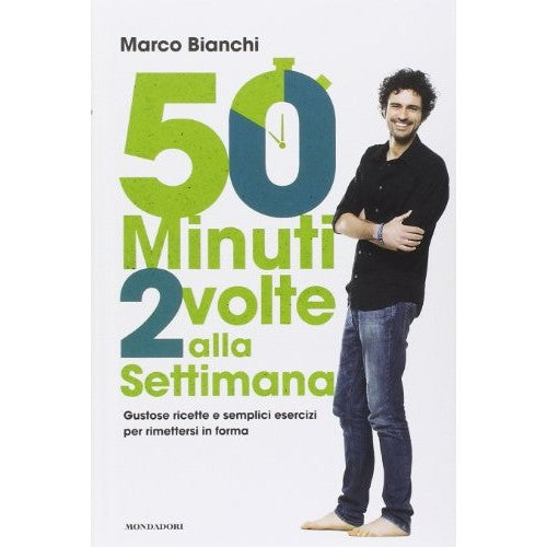 Book - 50 minutes 2 times a week. Tasty recipes and - Bianchi, Marco