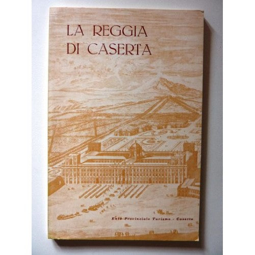 THE PALACE OF CASERTA. Text by Felice De Filippis