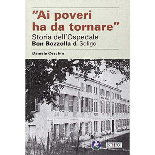 Libro - Ai poveri ha da tornare Storia dell'Osped - Ceschin, Daniele