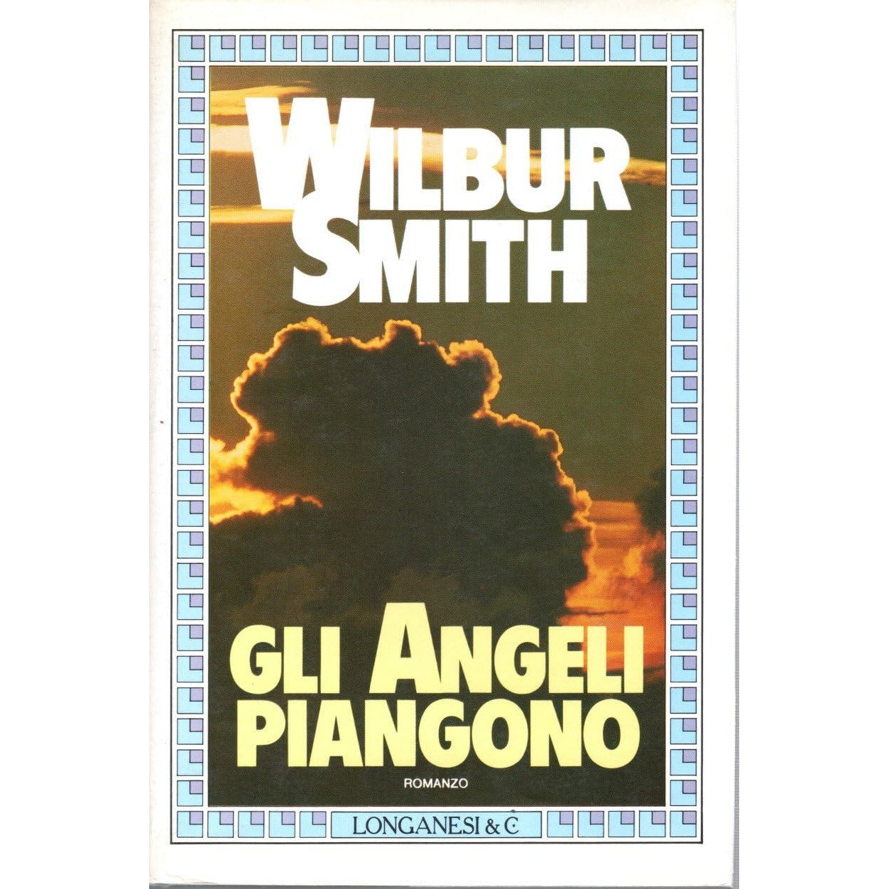 Libro - Gli angeli piangono Wilbur Smith Longanesi I edizione - Vari