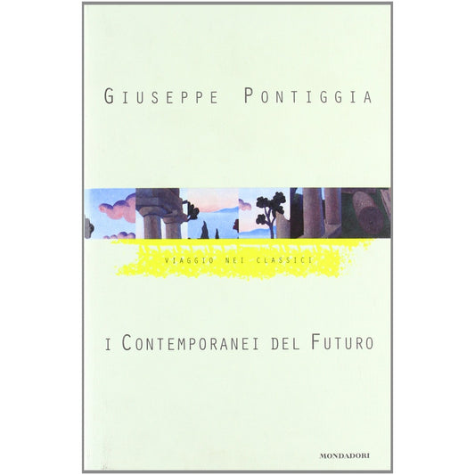 Libro - I contemporanei del futuro - Pontiggia, Giuseppe